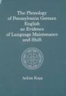 Image for The Phonology of Pennsylvania German English As Evidence of Language Maintenance and Shift