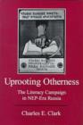 Image for Uprooting Otherness : The Literacy Campaign in NEP-era Russia