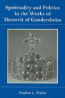 Image for Spirituality And Politics In the Works of Hrotsvit Gandersheim