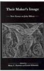 Image for Their Maker&#39;s Image : New Essays on John Milton