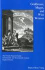 Image for Goddesses, Mages, And Wise Women : The Female Pastoral Guide in Sixteenth- and Seventeenth-century English Drama