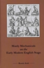 Image for Manly Mechanicals on the Early Modern English Stage