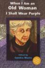 Image for When I am an Old Woman I Shall Wear Purple