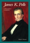 Image for James K. Polk  : a biographical companion
