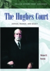 Image for The Hughes Court: Justices, Rulings, and Legacy