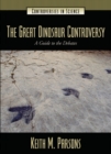 Image for The great dinosaur controversy  : a guide to the debates