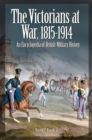 Image for The Victorians at War, 1815-1914: An Encyclopedia of British Military History