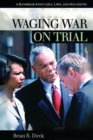 Image for Waging war on trial  : a handbook with cases, laws, and documents