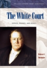 Image for The White Court  : justices, rulings, and legacy