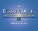 Image for A Dermatologist&#39;s Little Instruction Book