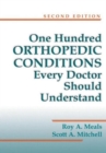 Image for One Hundred Orthopedic Conditions Every Doctor Should Understand