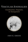 Image for Vascular Anomalies : Classification, Diagnosis, and Management
