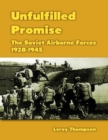 Image for Unfulfilled Promise: The Soviet Airborne Forces, 1928-1945