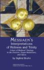 Image for Messiaen`s Interpretations of Holiness and Trinity - Echoes of Medieval Theology in the Oratorio, Organ Meditations, and Opera