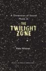 Image for A Dimension of Sound : Music in The Twilight Zone