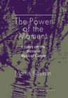 Image for The Power of the Moment: Essays on the Western Music Canon