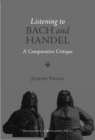 Image for Listening to Bach and Handel - A Comparative Critique