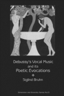 Image for Debussy&#39;s Vocal Music and Its Poetic Evocations