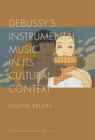 Image for Debussy&#39;s Instrumental Music in Its Cultural Context