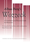 Image for Alban Berg&#39;s Wozzeck : A Translation and Phonectic Transcript for Musicians