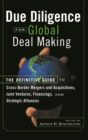 Image for Due Diligence for Global Deal Making : The Definitive Guide to Cross-Border Mergers and Acquisitions, Joint Ventures, Financings, and Strategic Alliances