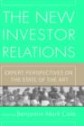 Image for The New Investor Relations : The Expert Perspectives on the State of the Art