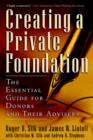 Image for Creating a Private Foundation : The Essential Guide for Donors and Their Advisors