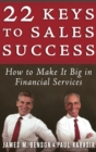 Image for 22 Keys to Sales Success : How to Make It Big in Financial Services