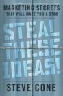Image for Steal these ideas!  : marketing secrets that will make you a star