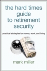 Image for The Hard Times Guide to Retirement Security