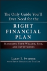 Image for The Only Guide You&#39;ll Ever Need for the Right Financial Plan : Managing Your Wealth, Risk, and Investments