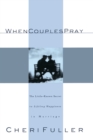Image for When Couples Pray : The Little-Known Secret to Lifelong Happiness in Marriage