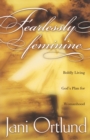 Image for Fearlessly Feminine : Boldly Living God&#39;s Plan for Womanhood