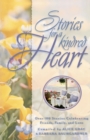 Image for Stories for a Kindred Heart : Over 100 Stories Celebrating Friends, Family &amp; Love