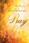 Image for When Children Pray : Teaching your Kids to Pray with Power