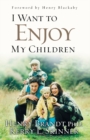 Image for I Want to Enjoy My Children