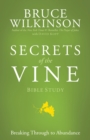 Image for Secrets of the Vine (Bible Studies) : Breaking Through to Abundance