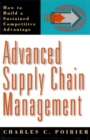 Image for Advanced Supply Chain Management: How to Build a Sustained Competitive Advantage