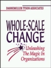 Image for Whole-Scale Change: Unleashing the Magic in Organizations