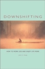 Image for Downshifting  : how to work less and enjoy life more