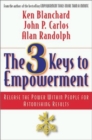 Image for The 3 Keys to Empowerment: Release the Power Within People for Astonishing Results