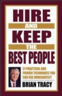 Image for Hire and keep the best people  : 21 practical and proven techniques you can use immediately