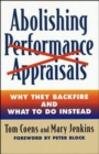 Image for Abolishing performance appraisals  : why they backfire and what to do instead