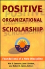 Image for Positive Organizational Scholarship: Foundations of a New Discipline