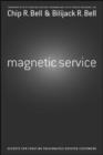 Image for Magnetic service  : secrets for creating passionately devoted customers