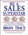 Image for Be a sales superstar!  : 21 great ways to sell more, faster, easier in tough markets