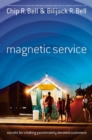 Image for Magnetic service  : secrets for creating devoted customers