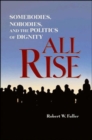 Image for All Rise: Somebodies, Nobodies, and the Politics of Dignity