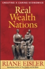 Image for The real wealth of nations  : creating a caring economics
