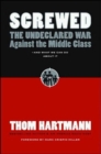 Image for Screwed: The Undeclared War Against the Middle Class and What We Can Do About It